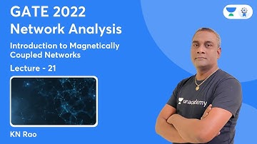 Introduction to Magnetically Coupled Networks | Lec 21 | Network Analysis | KN Rao Sir