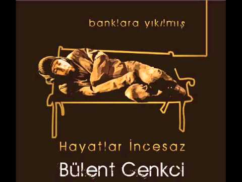 BÜLENT CENKCİ -SİBEL BİLGİÇ -- CANININ İSTEMEDİĞİ