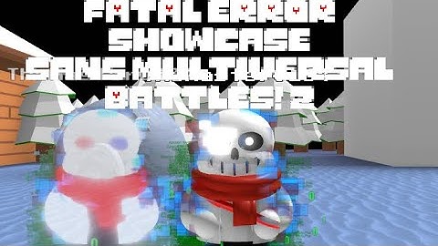 Fatal Error Sans Showcase | Sans Multiversal Battles! 2