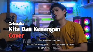 TRISUAKA - KITA DAN KENANGAN (COVER) BY ANDRI NUGRAHA || #kitadankenangan#trisuaka