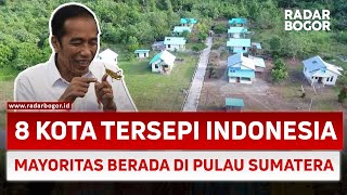 8 Kota Tersepi di Indonesia Mayoritas Berada di Pulau Sumatera