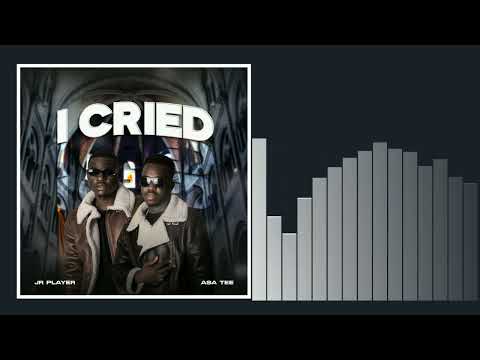 JR Player, Asa Tee - I Cried (Official Audio)
