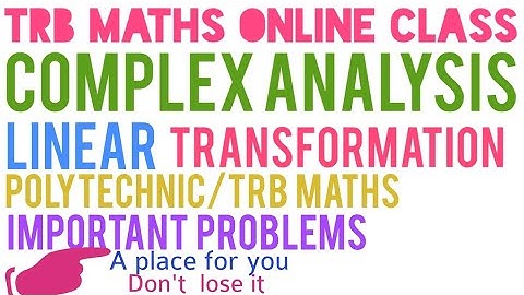 Polytechnic trb maths--  Complex analysis (Linear Transformation)