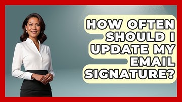 How Often Should I Update My Email Signature? - TheEmailToolbox.com
