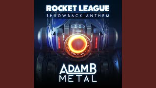 Video thumbnail of "Adam B. Metal - Rocket League Throwback Anthem"