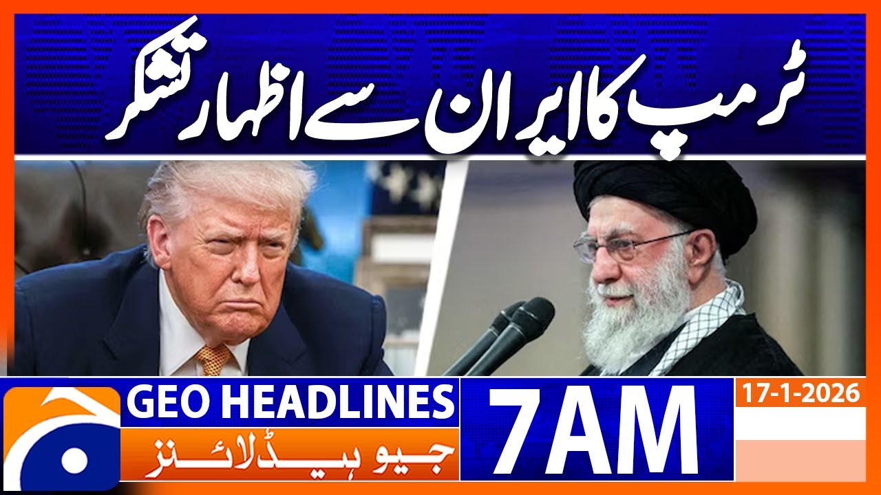 Trump thanks Iran for not executing protesters | Geo News 7 AM Headlines | 17th Jan 2025