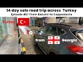 Batumi to Cappadocia - episode #2 - 14 day solo road trip across Turkey