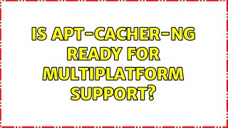 Is apt-cacher-ng ready for multiplatform support