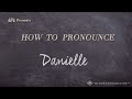 How to Pronounce Danielle (Real Life Examples!)