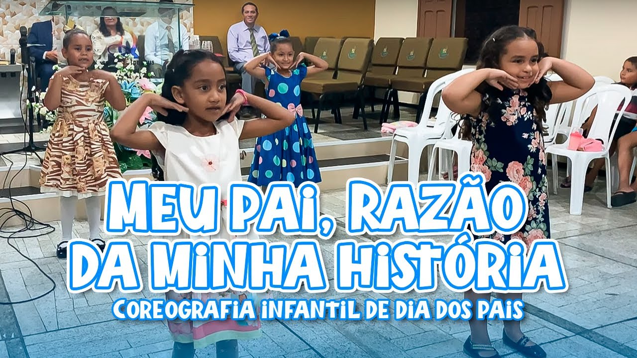 MEU PAI, RAZÃO DA MINHA HISTÓRIA (Coreografia infantil para o dia dos pais) 👨‍👧‍👦💕👨🏾‍🍼