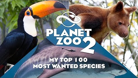 My Top 100 Most Wanted Species - Planet Zoo 2 Speculation