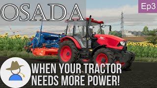 When your TRACTOR needs more POWER! - Let's farm Eastern Europe - Osada - Ep3 - FS22