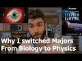 Why I switched from Biology to Physics