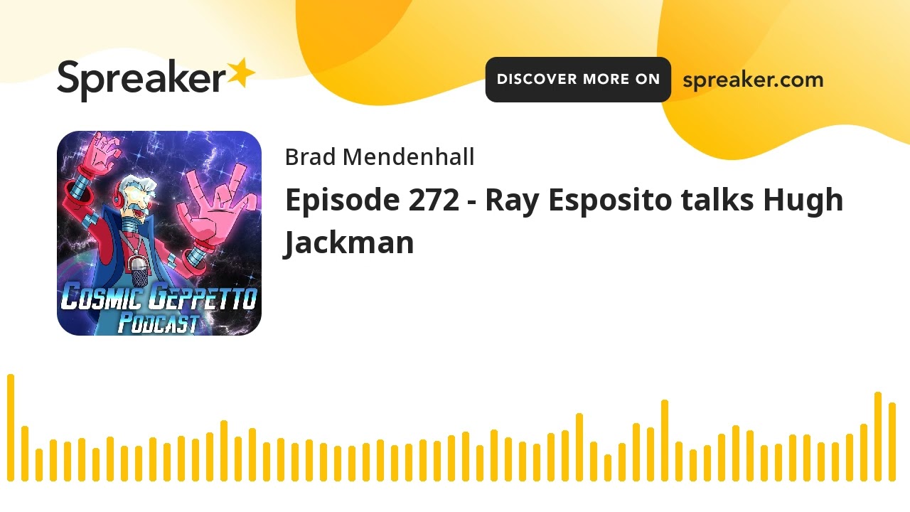 Episode 272 - Ray Esposito talks Hugh Jackman