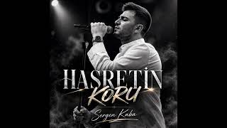 Hasretin Koru Sergen Kaba…