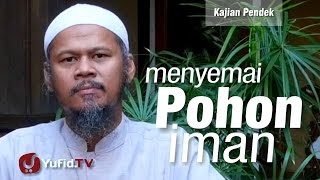 Kajian Pendek : Menyemai Pohon Iman - Ustadz Indra Abu Umar