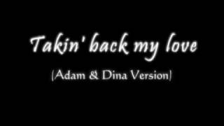 Takin Back my Love (Adam & Dina version)