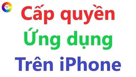 Cấp Quyền Ứng Dụng Trên iPhone