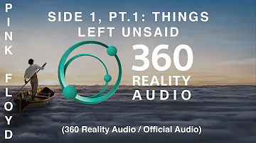 Pink Floyd - Side 1, Pt.1: Things Left Unsaid (360 Reality Audio / Official Audio)