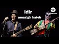 Idir and amazigh kateb