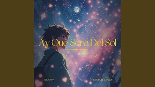 Ay Que Sera Del Sol