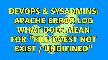 DevOps & SysAdmins: Apache Error Log what does mean for "File doest not exist / undifined"