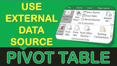 Use An External Data Source To Import Data Into An Excel Pivot Table