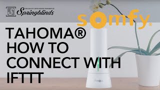 SPRINGBLINDS: SOMFY TaHoma® How To Connect with IFTTT