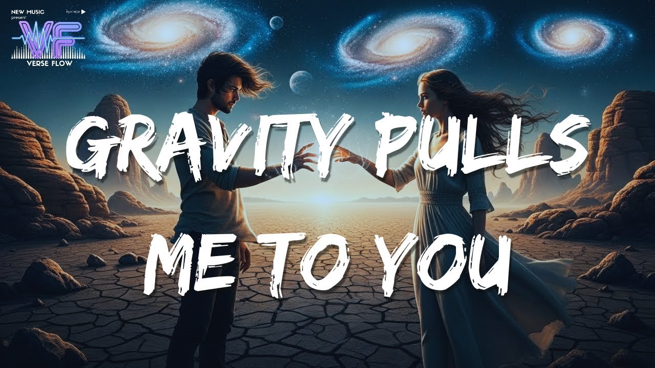 Gravity Pulls Me to You — Full Lyrics