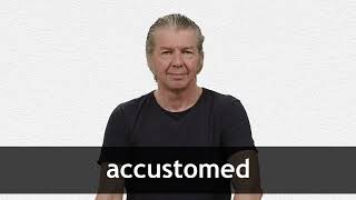 How to pronounce ACCUSTOMED in American English
