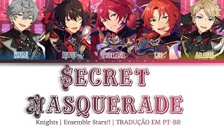 「ES!!」Secret Masquerade - Knights  | TRADUÇÃO EM PT-BR 