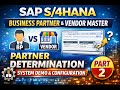 Business Partner & Vendor Master Setup in SAP S/4 HANA | Partner Determination Explained (Part 2)