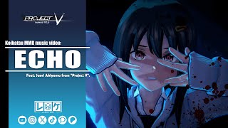 ECHO (Feat. Saori) - Crusher-P (Eng. Sub) [KOIKATSU MMD]