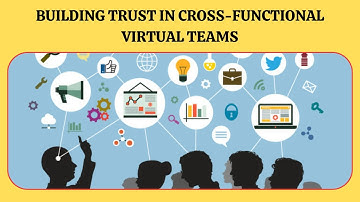 Building Trust in Cross-Functional Virtual Teams | Networking and Relationship Building