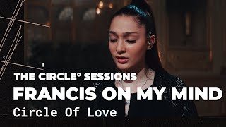 Francis On My Mind - Circle Of Love Live The Circle Sessions