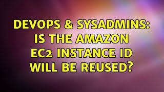 DevOps & SysAdmins: Is the Amazon EC2 instance id will be reused?