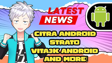 CITRA PERFORMANCE IMPROVEMENT! STRATO NEW GPU DRIVER! VITA3K POSSIBLE PLAYABLE GAME! AND MORE!