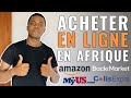 Comment acheter en ligne en afrique sur amazon alibaba backmarket et se faire livrer en afrique