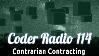 Contrarian Contracting | Coder Radio 114