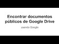 Encontrar documentos públicos de Google Drive (tutorial)