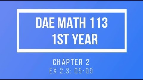DAE Math 113, Ch 2,Ex 2.3, Q# 5,6,7,8,9