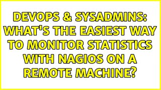 DevOps & SysAdmins: What's the easiest way to monitor statistics with Nagios on a remote machine?