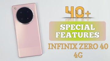 Infinix Zero 40 Tips & Tricks | 40+++ Special Features & Secret Settings