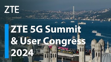 ZTE | Join us at ZTE 5G Summit & User Congress 2024