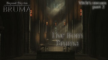 Live from Bruma. Beyond Skyrim - Bruma Walkthrough. Part 2