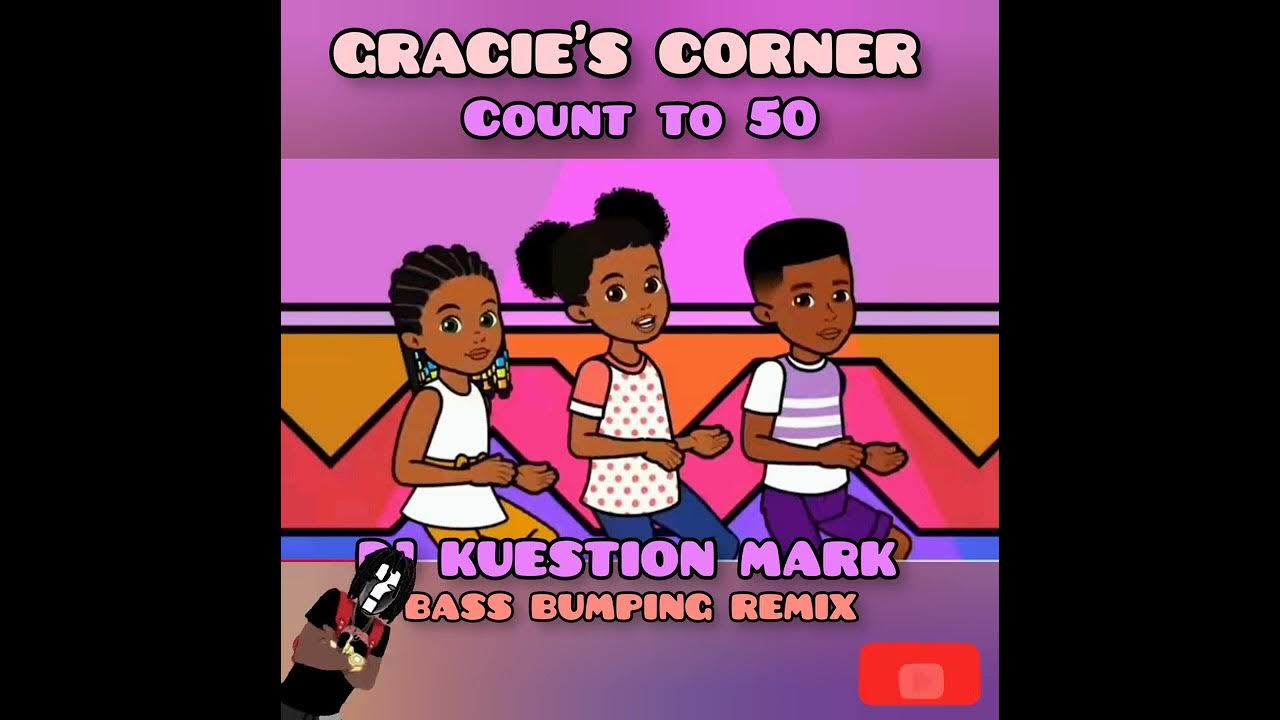 Gracie's Corner Count to 50 (Bass Bumping Remix) DJ KUESTION MARK