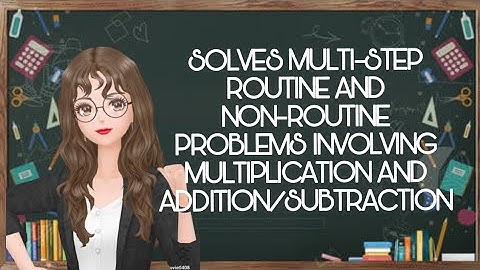MATH 4 Q1 WEEK 5 LESSON 10 SOLVES MULTI-STEP ROUTINE AND NON ROUTINE PROBLEMS