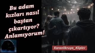 Bu Adam Nasıl Kızları Baştan Çıkartabiliyor, Anlamıyorum