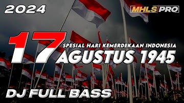 DJ 17 AGUSTUS 1945 FULL BASS TERBARU 2024 SPESIAL HARI KEMERDEKAAN INDONESIA (MHLS PRO)