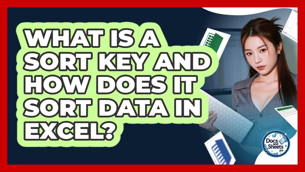 What Is A Sort Key And How Does It Sort Data In Excel? - Docs and ...